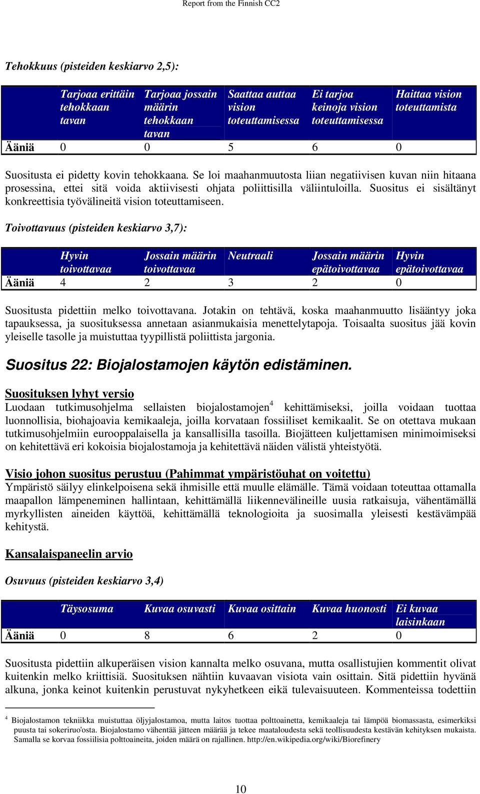 Se loi maahanmuutosta liian negatiivisen kuvan niin hitaana prosessina, ettei sitä voida aktiivisesti ohjata poliittisilla väliintuloilla.