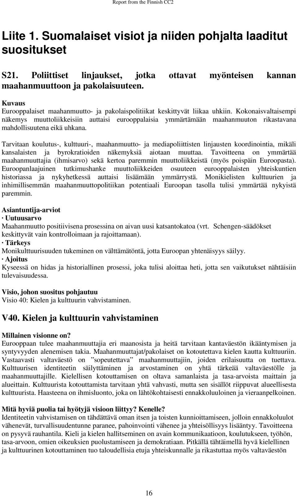 Kokonaisvaltaisempi näkemys muuttoliikkeisiin auttaisi eurooppalaisia ymmärtämään maahanmuuton rikastavana mahdollisuutena eikä uhkana.