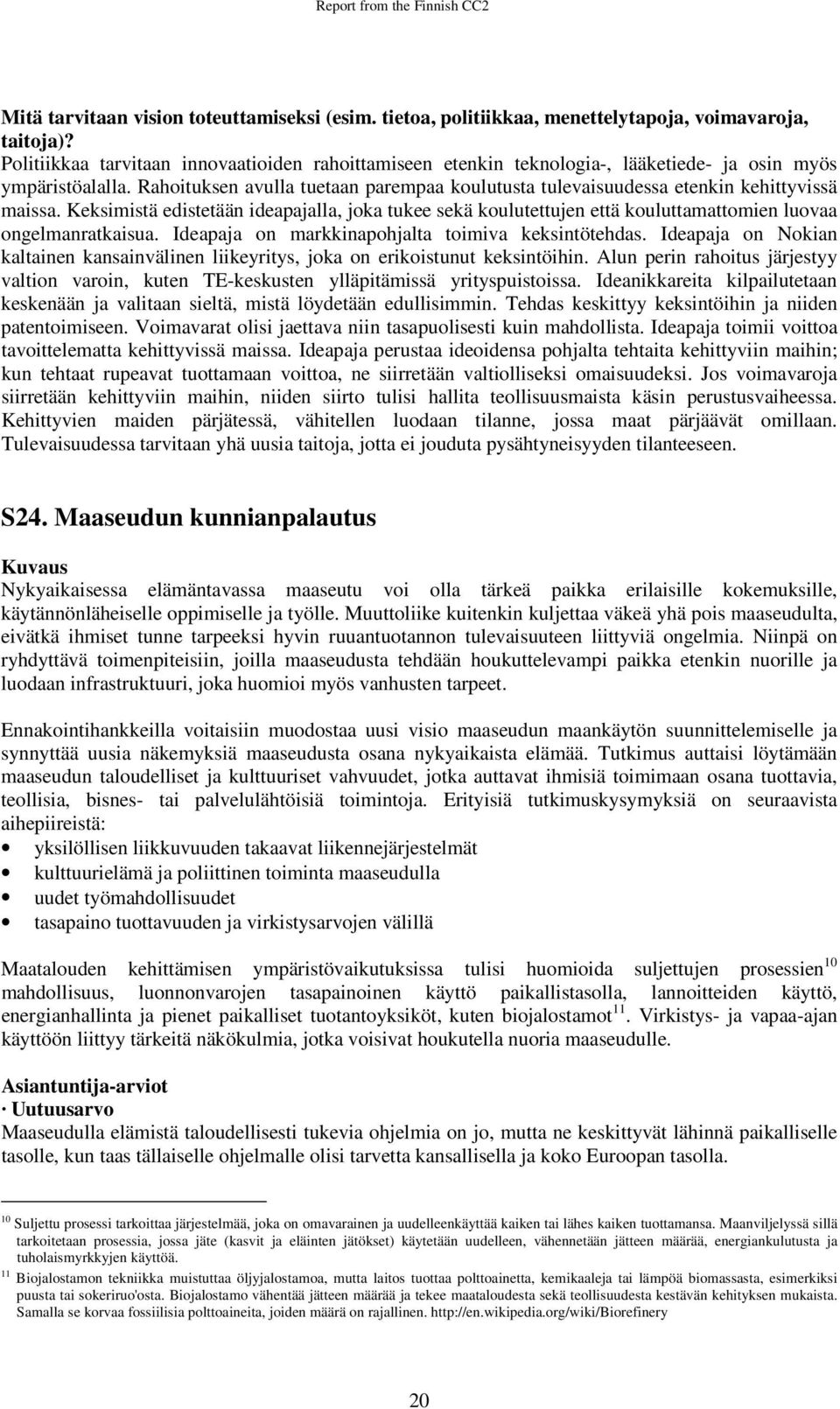 Rahoituksen avulla tuetaan parempaa koulutusta tulevaisuudessa etenkin kehittyvissä maissa.