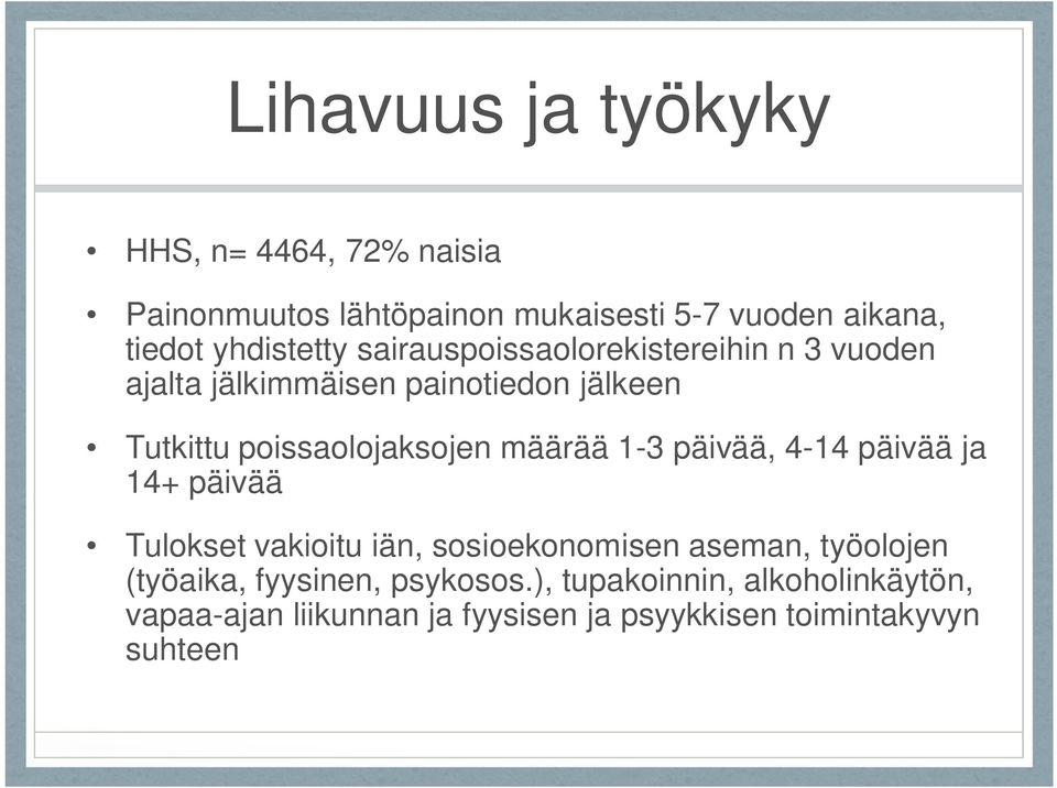 poissaolojaksojen määrää 1-3 päivää, 4-14 päivää ja 14+ päivää Tulokset vakioitu iän, sosioekonomisen aseman,