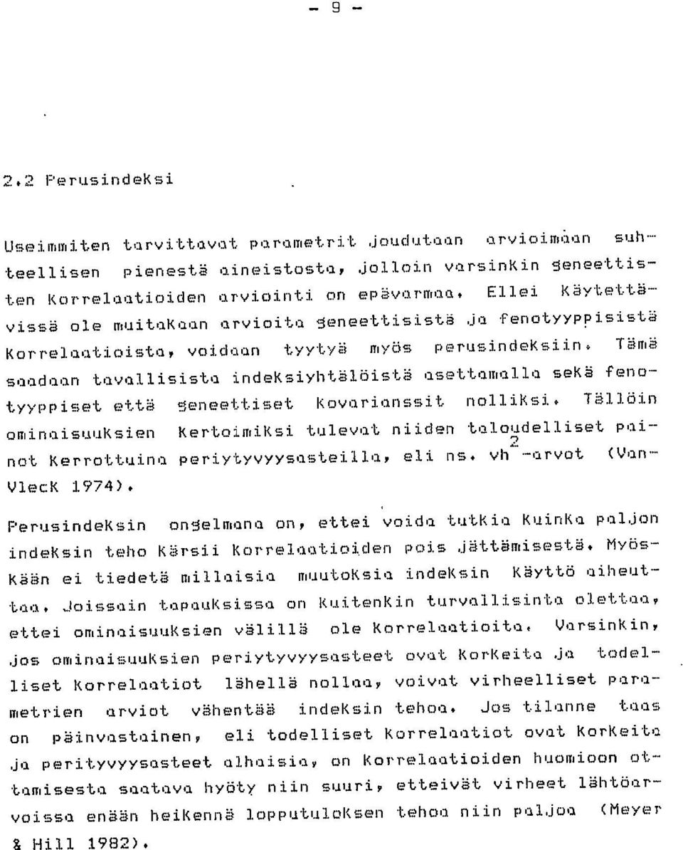 Tämä saadaan tavallisista indeksiyhtälöistä asettamalla sekä fenotyyppiset että 5eneettiset Kovarianssit nolliksi.