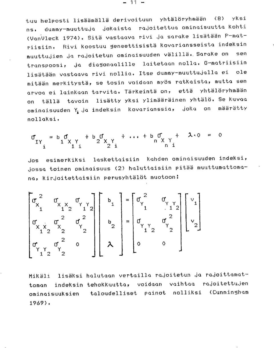 G-MQtriiSiin lisätään vastaava rivi nollia. Itse dummy-muuttujalla ei ole mitään m erkitystä, se tosin voidaan myös ratkaista, mutta sen arvoa ei lainkaan tarvita.