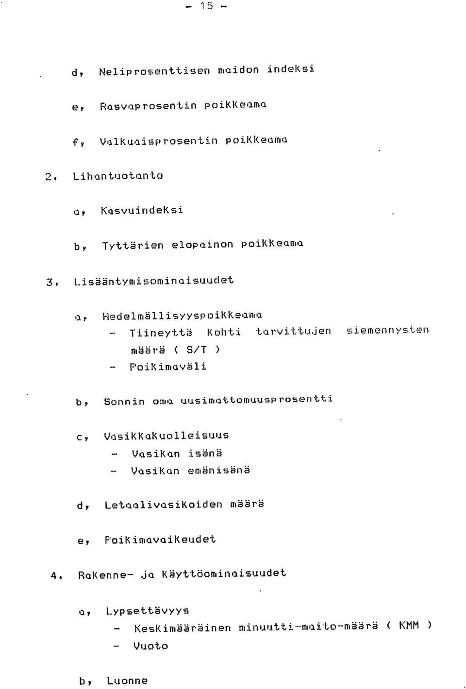 S/T ) PoiKimaväli b, Sonnin o MQ UtisiMattOMUUSPrOSentti Cy VasiKKaKuolleisuus Vasikan isänä Vasikan emänisänä LetaalivusiKoiden