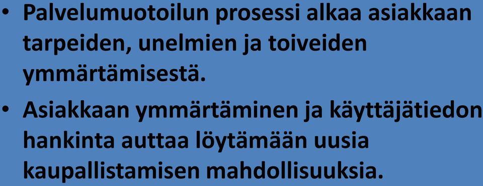 Asiakkaan ymmärtäminen ja käyttäjätiedon hankinta