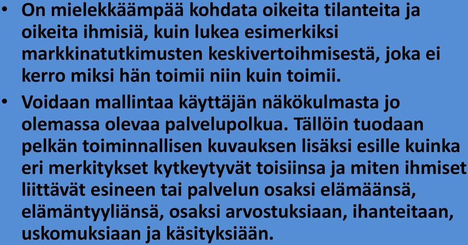 Voidaan mallintaa käyttäjän näkökulmasta jo olemassa olevaa palvelupolkua.