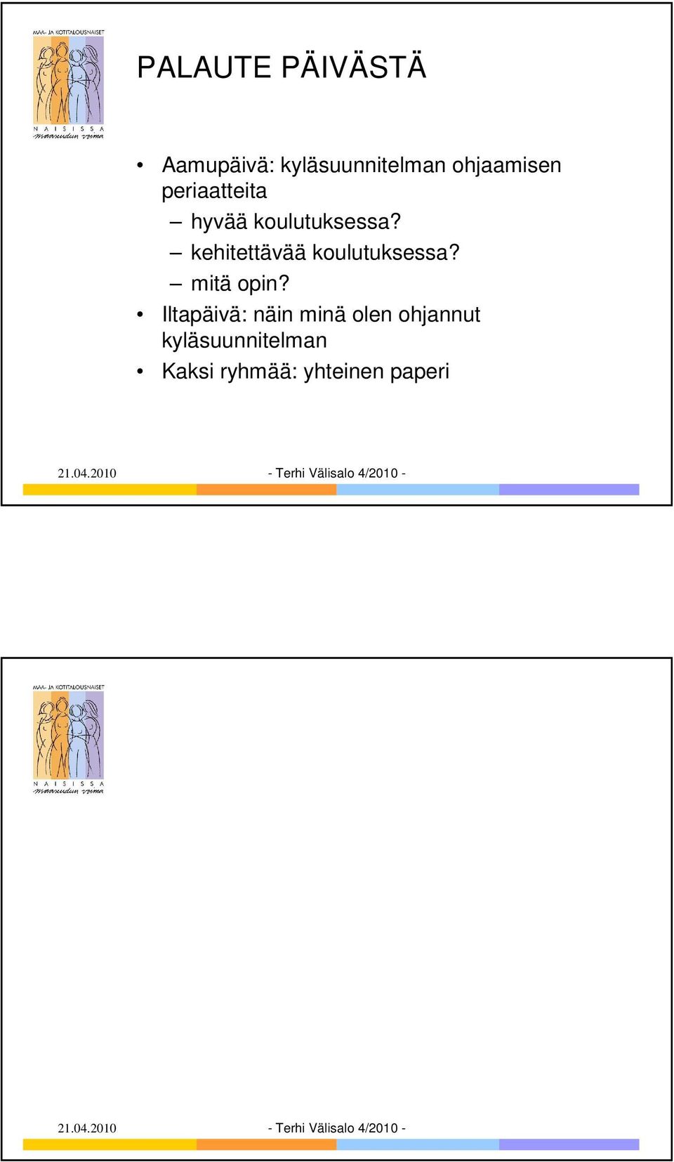 kehitettävää koulutuksessa? mitä opin?