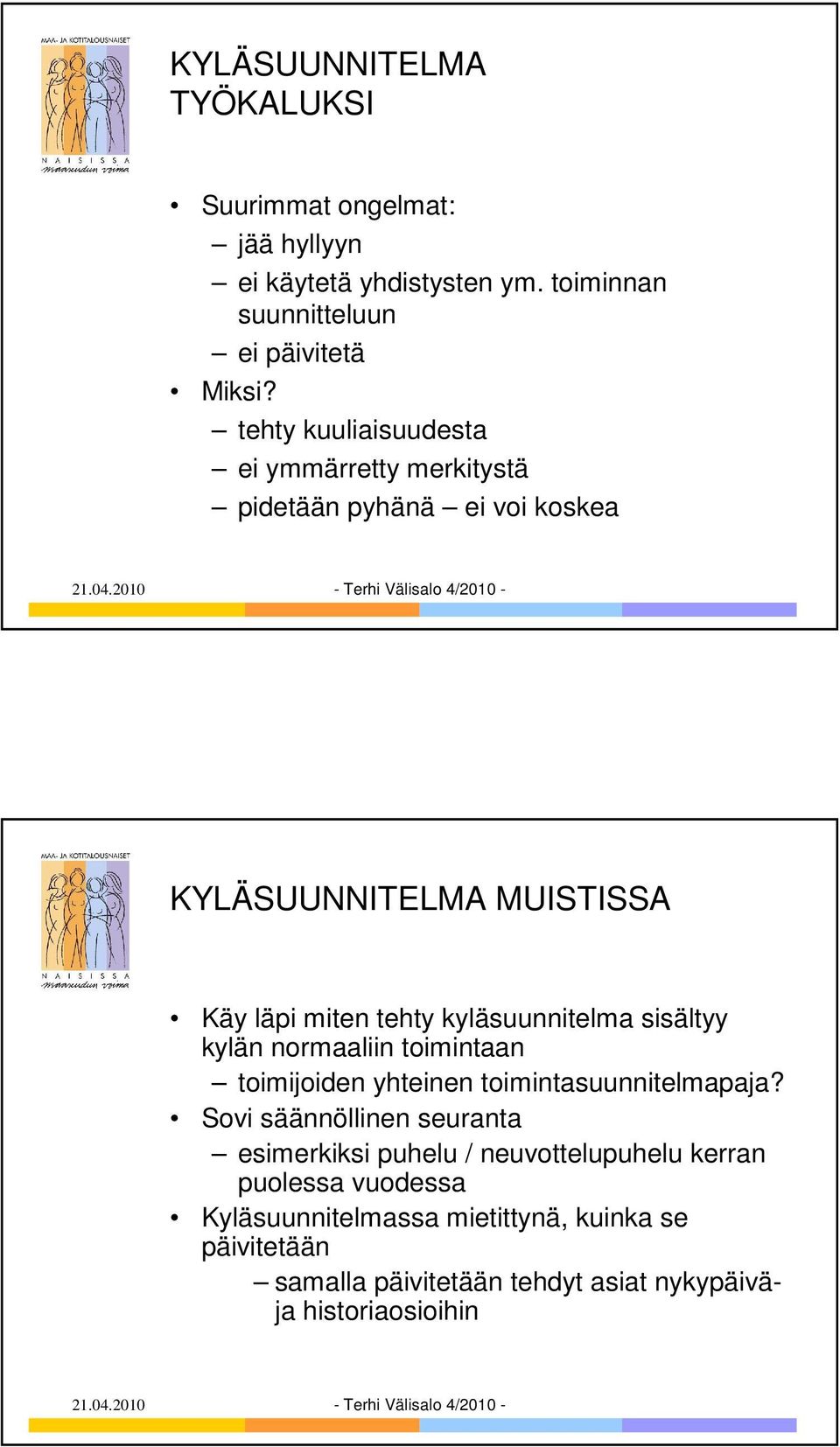 sisältyy kylän normaaliin toimintaan toimijoiden yhteinen toimintasuunnitelmapaja?