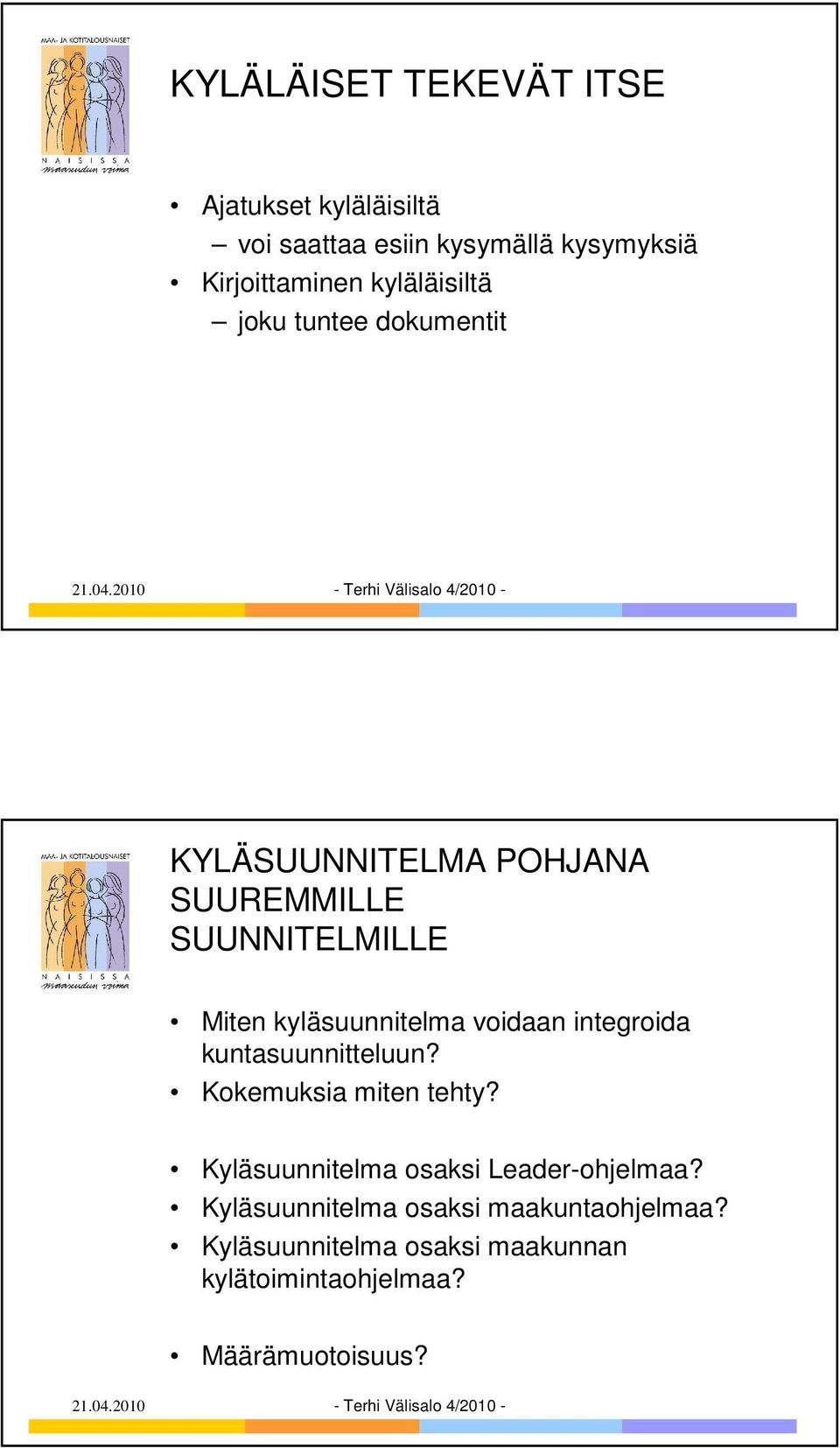 kyläsuunnitelma voidaan integroida kuntasuunnitteluun? Kokemuksia miten tehty?