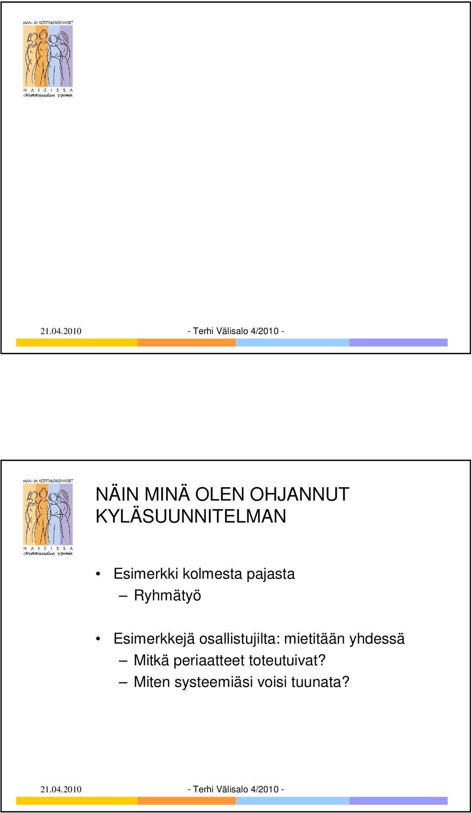 Esimerkkejä osallistujilta: mietitään yhdessä