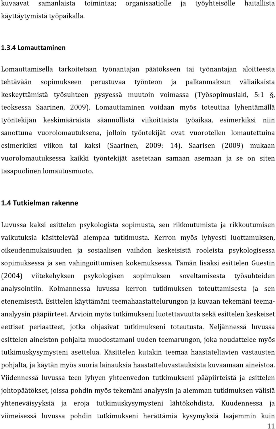 pysyessä muutoin voimassa (Työsopimuslaki, 5:1, teoksessa Saarinen, 2009).