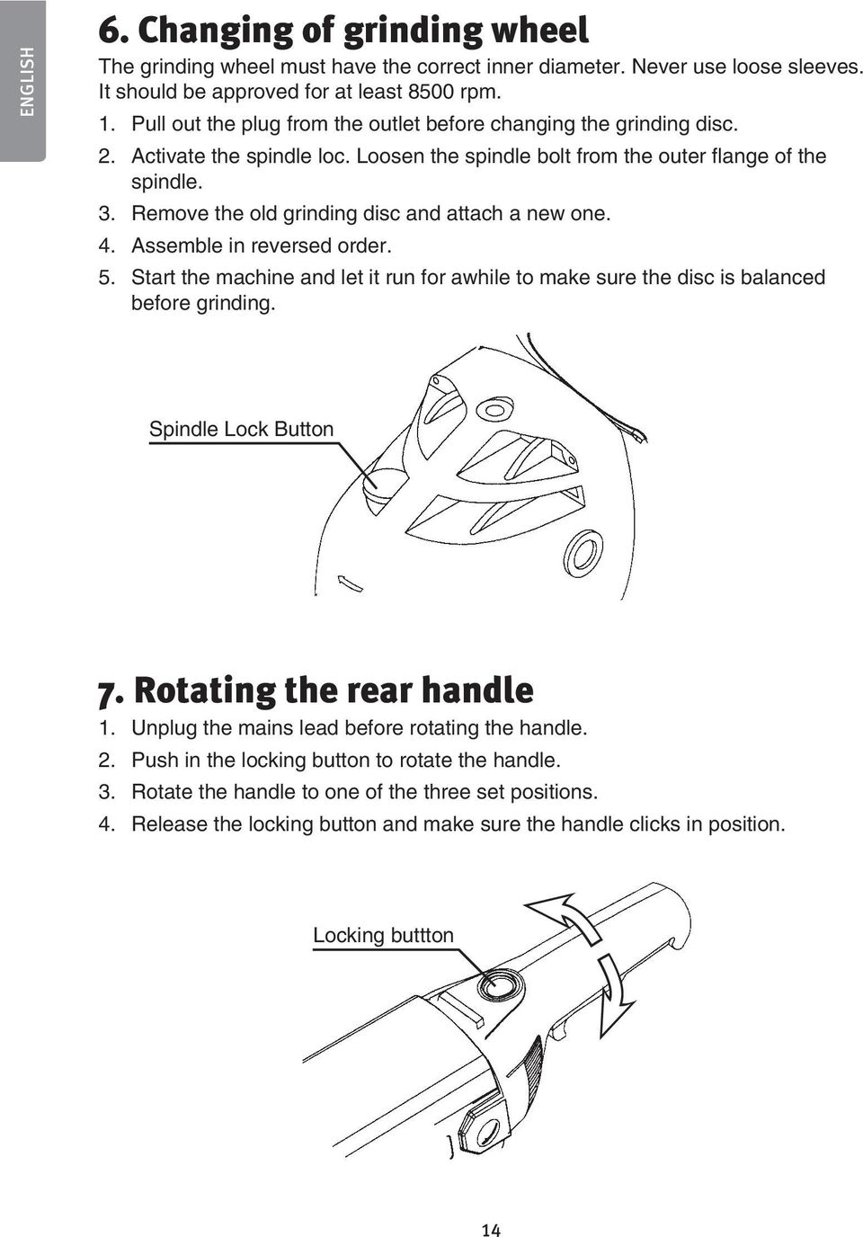 Remove the old grinding disc and attach a new one. 4. Assemble in reversed order. 5. Start the machine and let it run for awhile to make sure the disc is balanced before grinding.