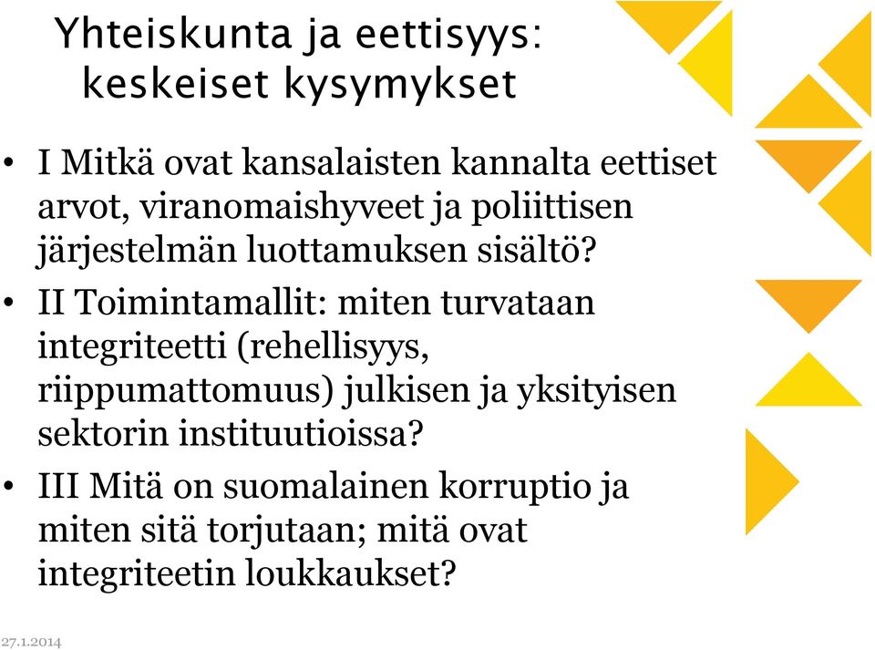 II Toimintamallit: miten turvataan integriteetti (rehellisyys, riippumattomuus) julkisen ja