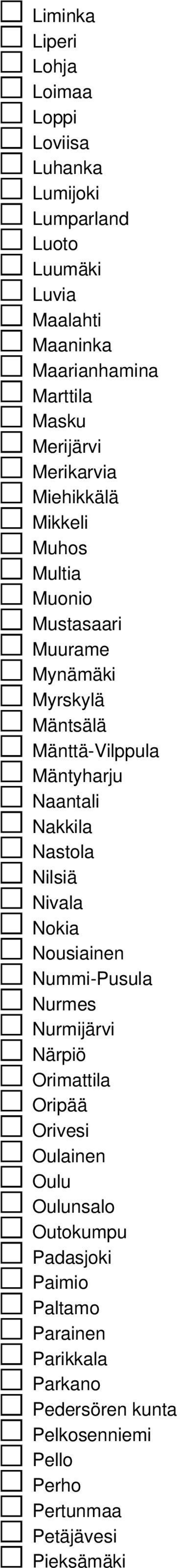 Naantali Nakkila Nastola Nilsiä Nivala Nokia Nousiainen Nummi-Pusula Nurmes Nurmijärvi Närpiö Orimattila Oripää Orivesi Oulainen Oulu