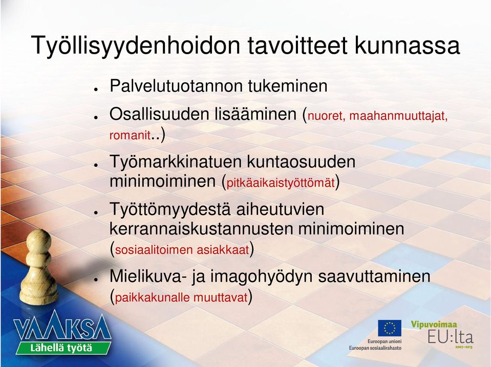 .) Työmarkkinatuen kuntaosuuden minimoiminen (pitkäaikaistyöttömät) Työttömyydestä