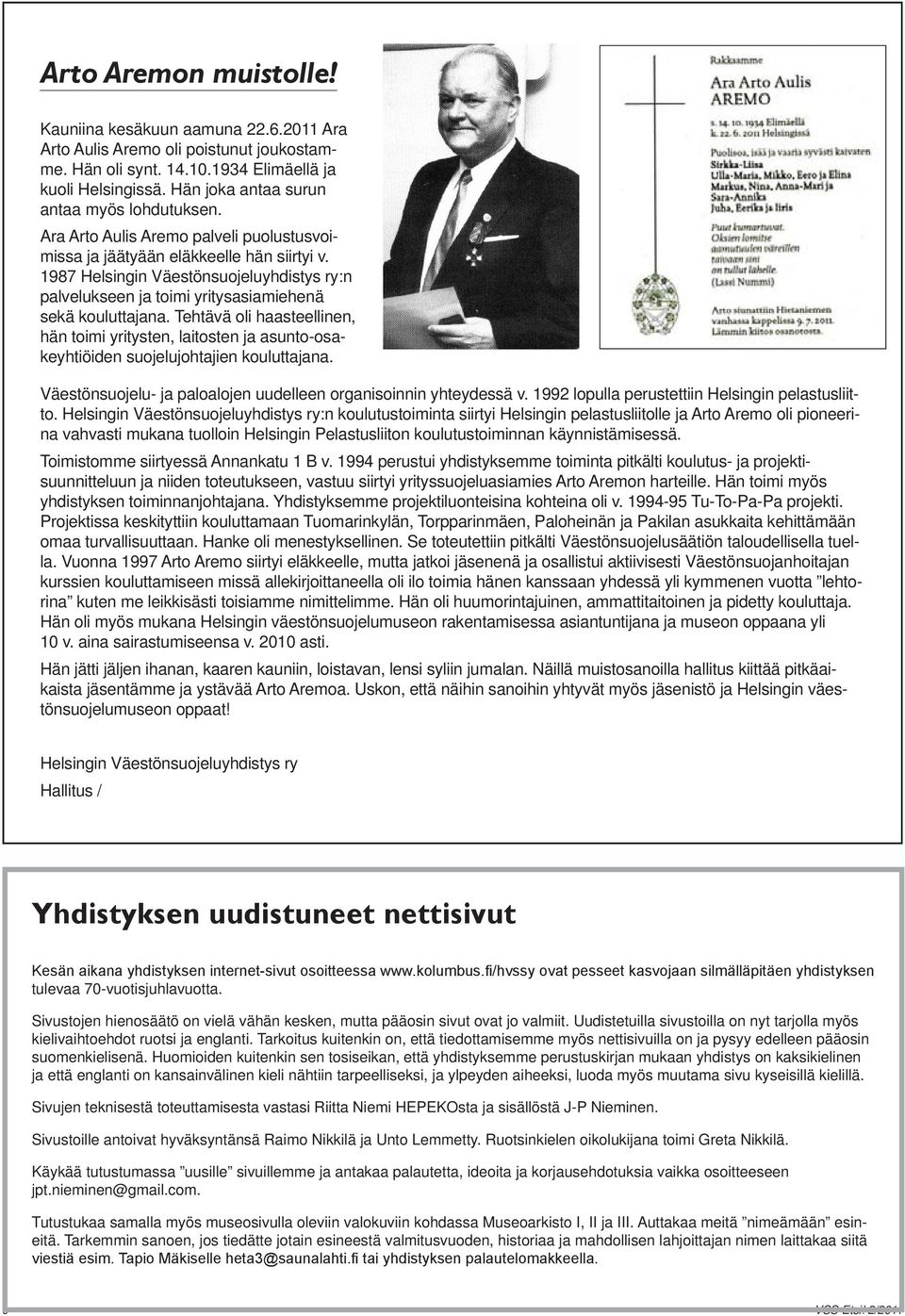 1987 Helsingin Väestönsuojeluyhdistys ry:n palvelukseen ja toimi yritysasiamiehenä sekä kouluttajana.