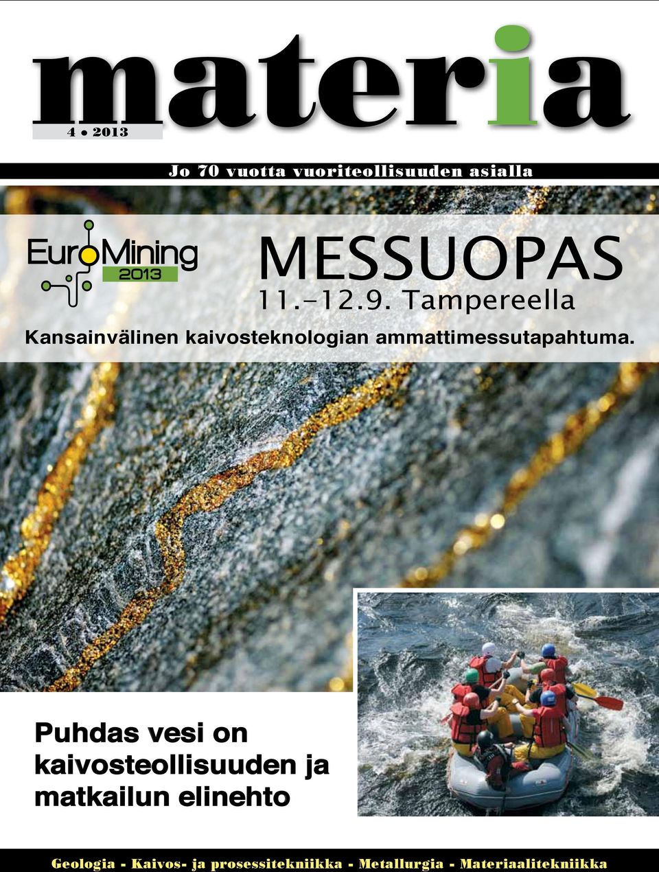 Tampereella Kansainvälinen kaivosteknologian ammattimessutapahtuma.