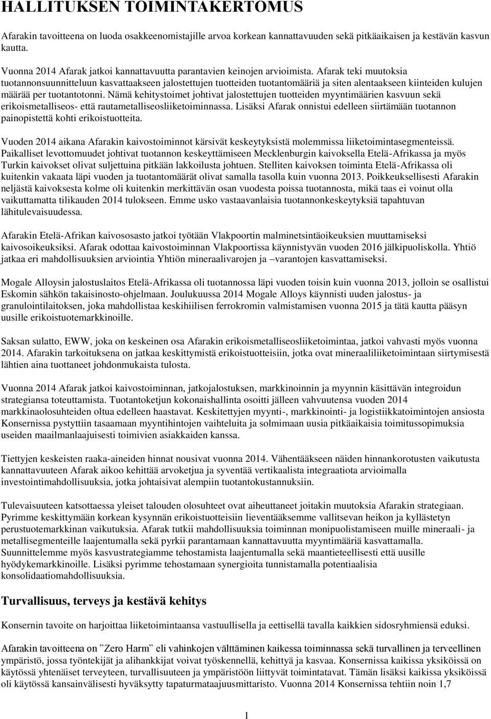 Afarak teki muutoksia tuotannonsuunnitteluun kasvattaakseen jalostettujen tuotteiden tuotantomääriä ja siten alentaakseen kiinteiden kulujen määrää per tuotantotonni.