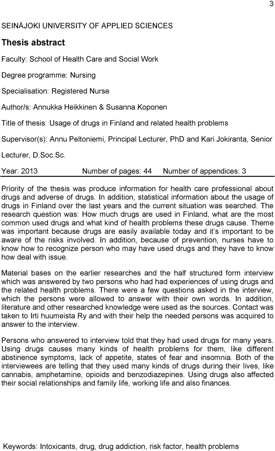 Year: 2013 Number of pages: 44 Number of appendices: 3 Priority of the thesis was produce information for health care professional about drugs and adverse of drugs.