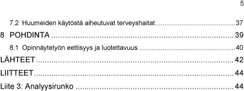 1 Opinnäytetyön eettisyys ja luotettavuus.