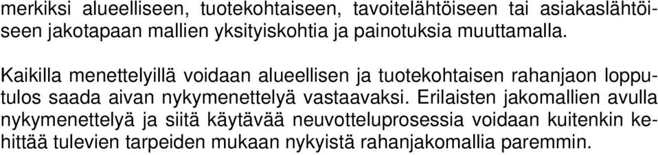 Kaikilla menettelyillä voidaan alueellisen ja tuotekohtaisen rahanjaon lopputulos saada aivan nykymenettelyä