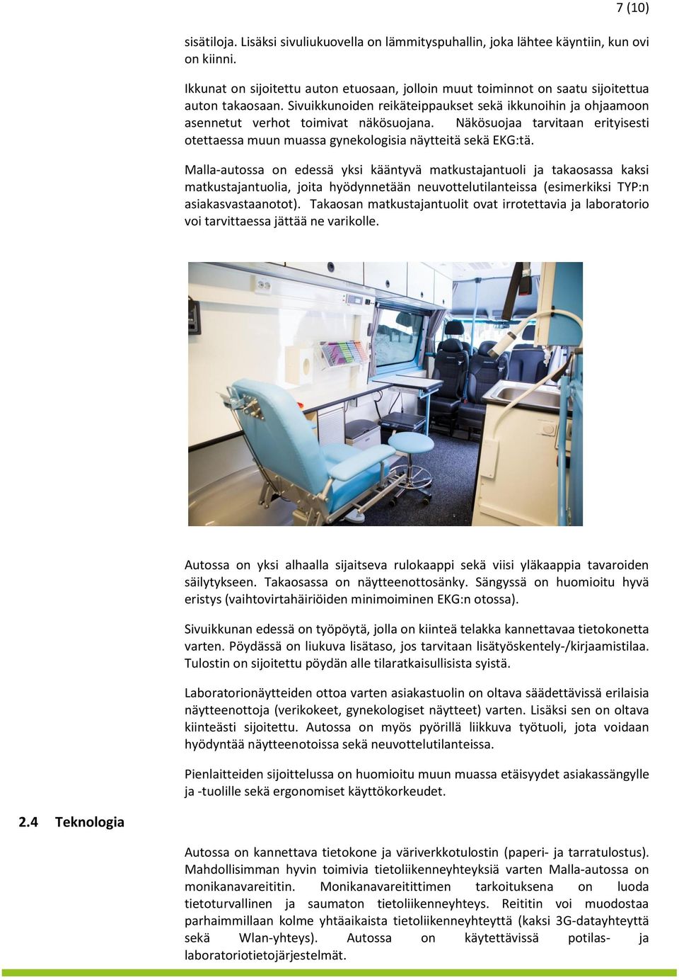 Näkösuojaa tarvitaan erityisesti otettaessa muun muassa gynekologisia näytteitä sekä EKG:tä.