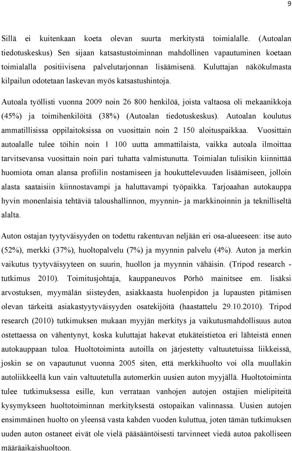 Kuluttajan näkökulmasta kilpailun odotetaan laskevan myös katsastushintoja.