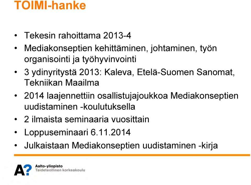 Maailma 2014 laajennettiin osallistujajoukkoa Mediakonseptien uudistaminen -koulutuksella 2