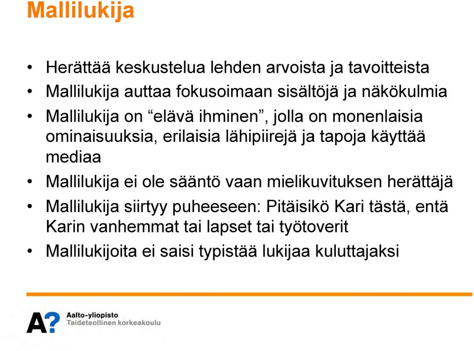 käyttää mediaa Mallilukija ei ole sääntö vaan mielikuvituksen herättäjä Mallilukija siirtyy puheeseen: