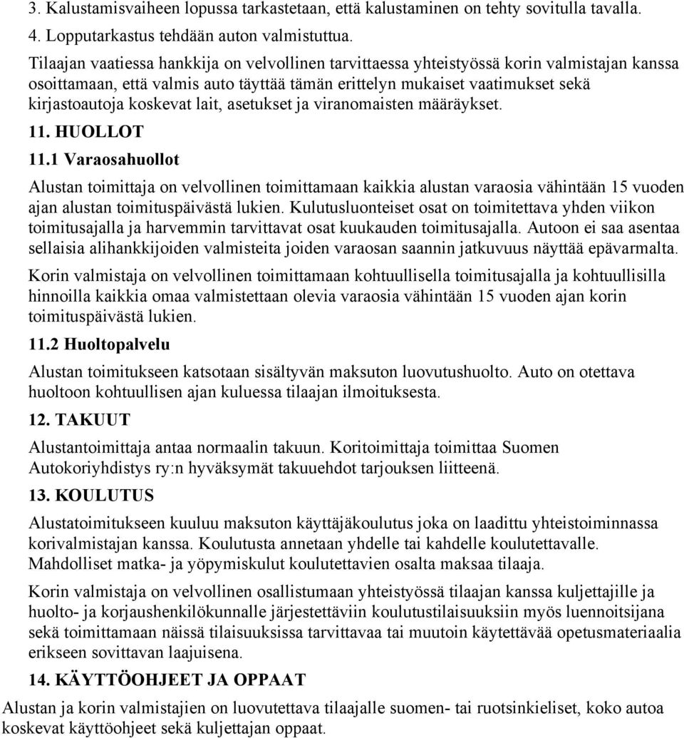 lait, asetukset ja viranomaisten määräykset. 11. HUOLLOT 11.