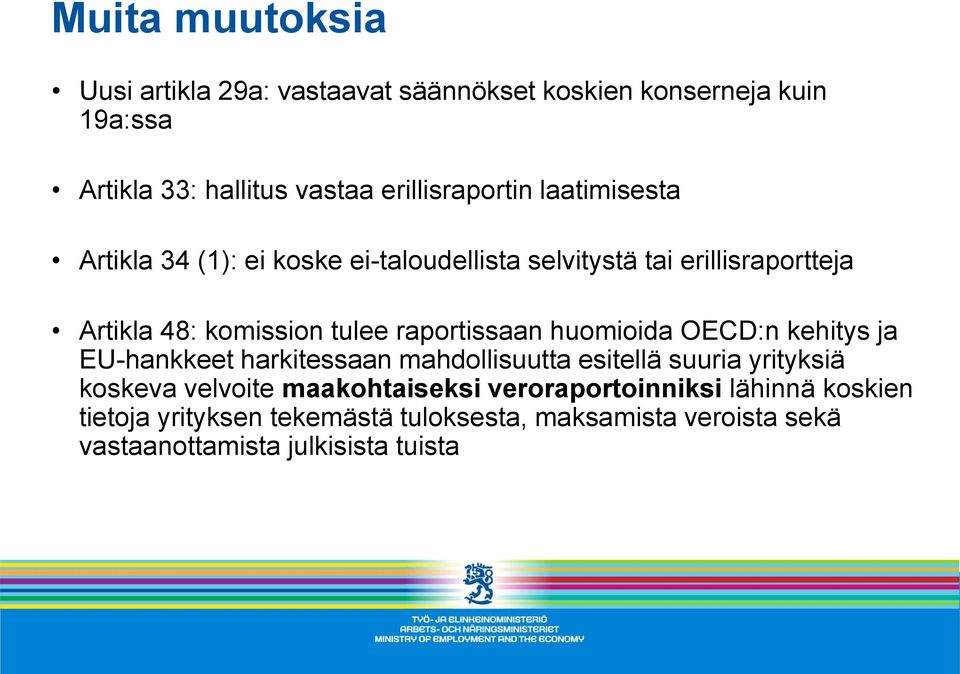 tulee raportissaan huomioida OECD:n kehitys ja EU-hankkeet harkitessaan mahdollisuutta esitellä suuria yrityksiä koskeva velvoite