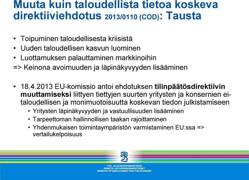 2013 EU-komissio antoi ehdotuksen tilinpäätösdirektiivin muuttamiseksi liittyen tiettyjen suurten yritysten ja konsernien eitaloudellisen ja