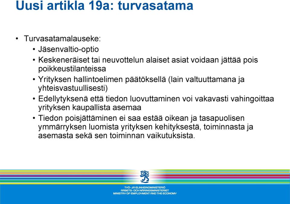 Edellytyksenä että tiedon luovuttaminen voi vakavasti vahingoittaa yrityksen kaupallista asemaa Tiedon poisjättäminen ei