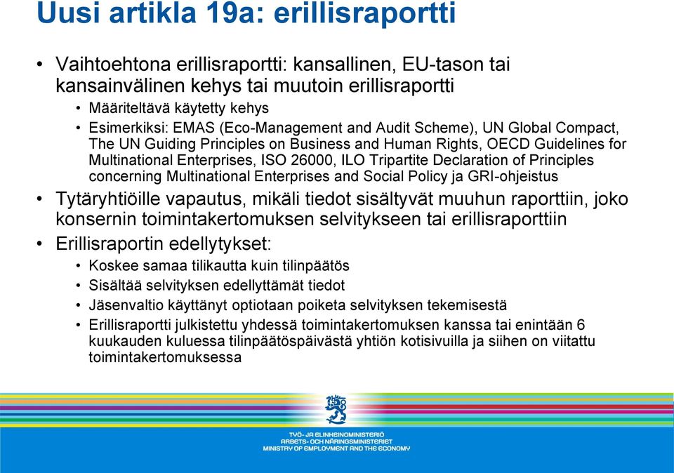 Principles concerning Multinational Enterprises and Social Policy ja GRI-ohjeistus Tytäryhtiöille vapautus, mikäli tiedot sisältyvät muuhun raporttiin, joko konsernin toimintakertomuksen selvitykseen