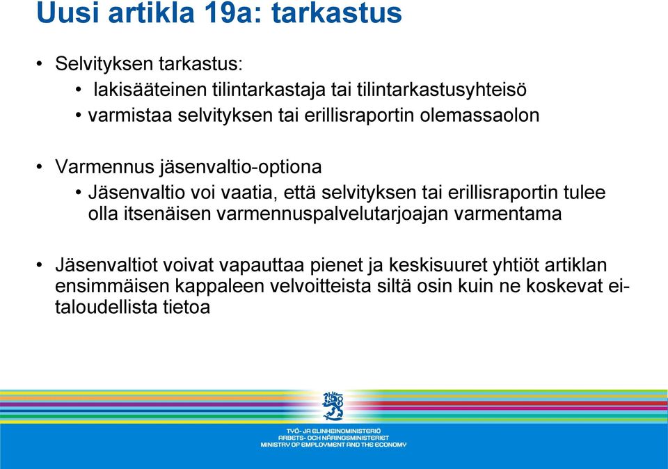 tai erillisraportin tulee olla itsenäisen varmennuspalvelutarjoajan varmentama Jäsenvaltiot voivat vapauttaa pienet