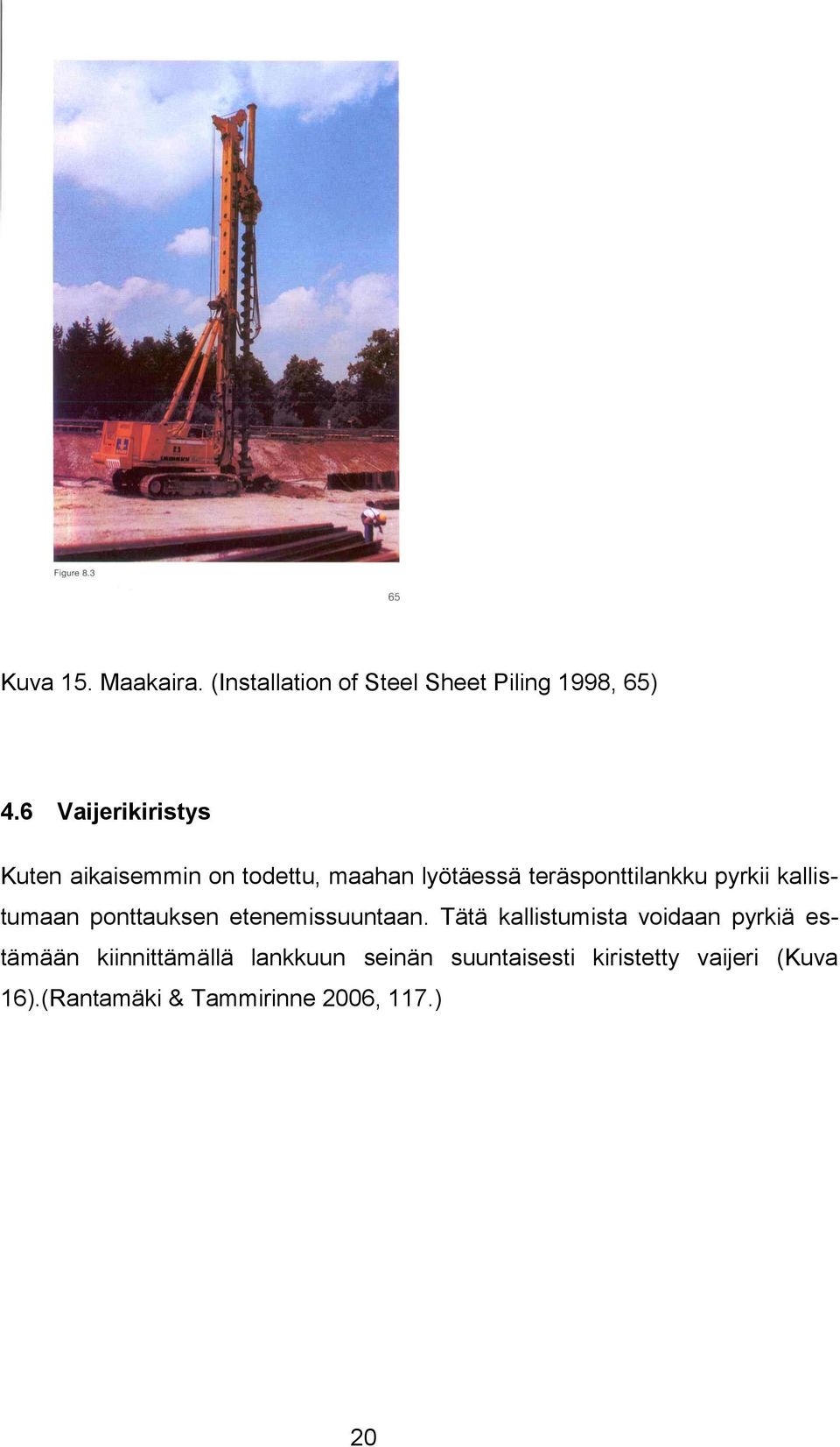 pyrkii kallistumaan ponttauksen etenemissuuntaan.