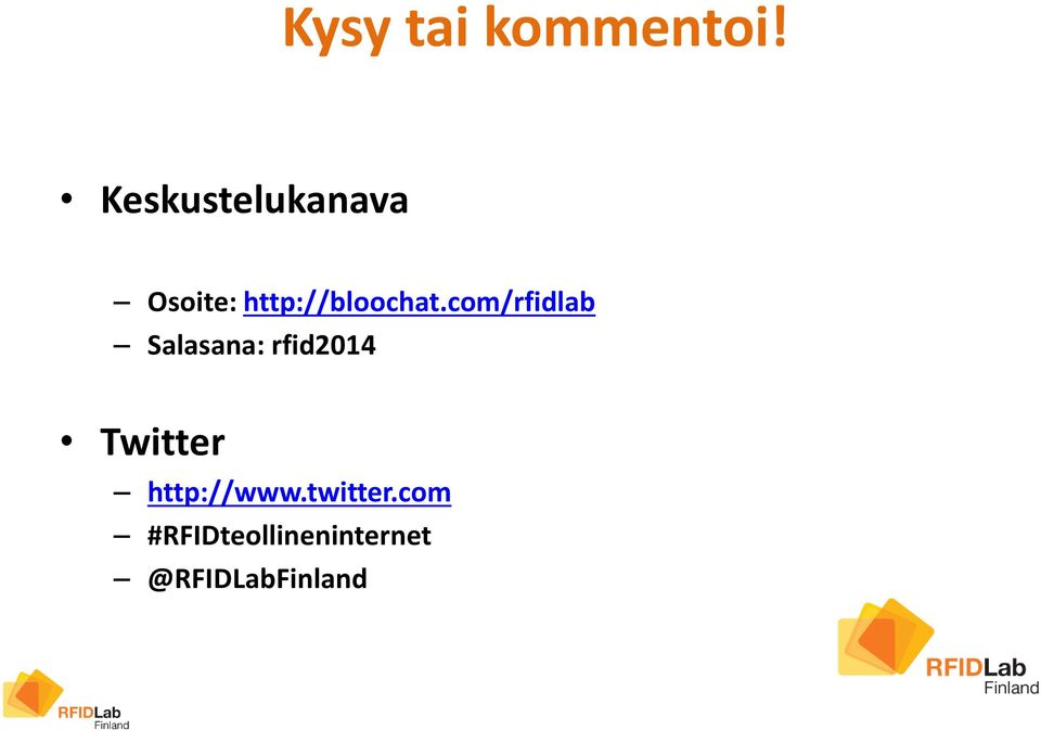 com/rfidlab Salasana: rfid2014 Twitter