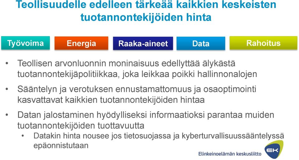 ennustamattomuus ja osaoptimointi kasvattavat kaikkien tuotannontekijöiden hintaa Datan jalostaminen hyödylliseksi informaatioksi