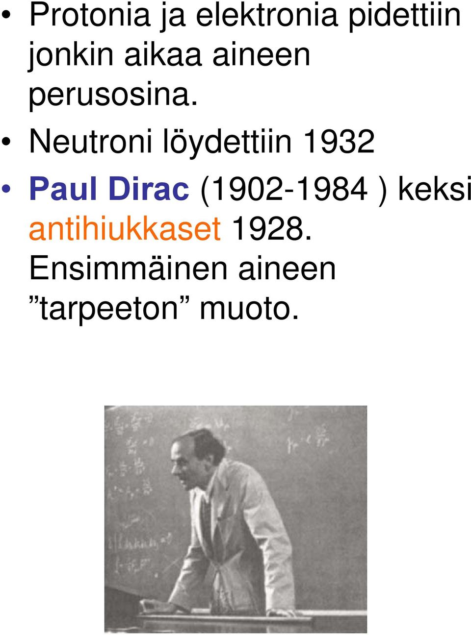 Neutroni löydettiin 1932 Paul Dirac