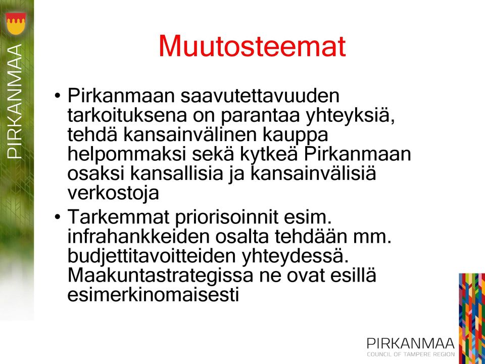 kansainvälisiä verkostoja Tarkemmat priorisoinnit esim.