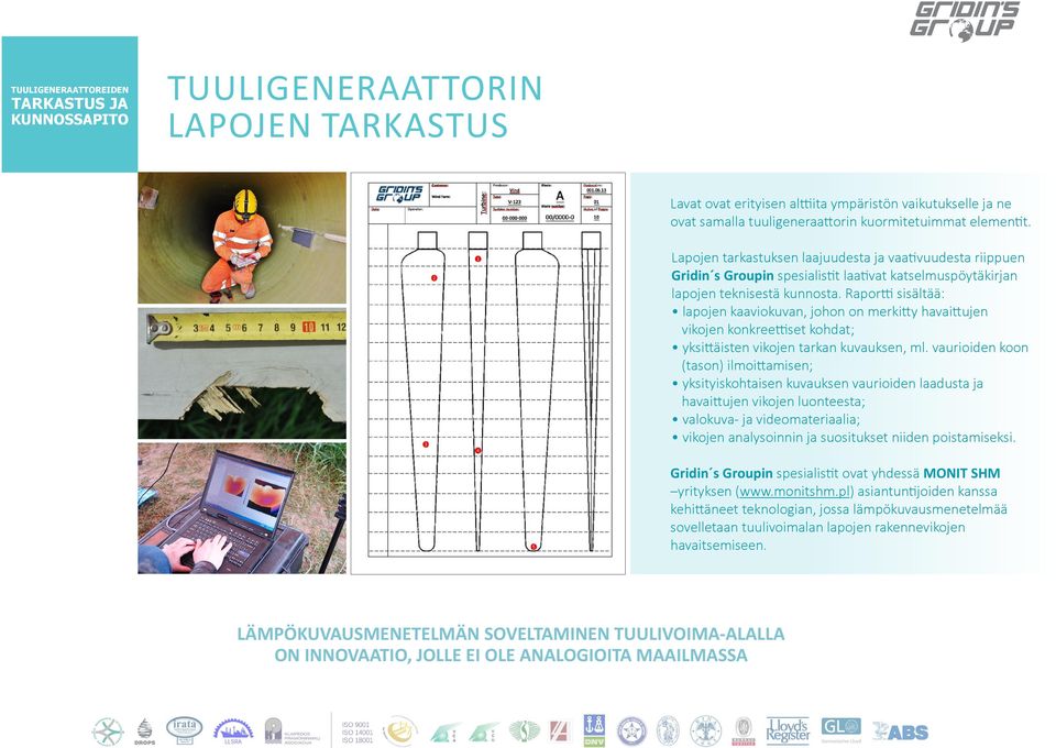 Raportti sisältää: lapojen kaaviokuvan, johon on merkitty havaittujen vikojen konkreettiset kohdat; yksittäisten vikojen tarkan kuvauksen, ml.