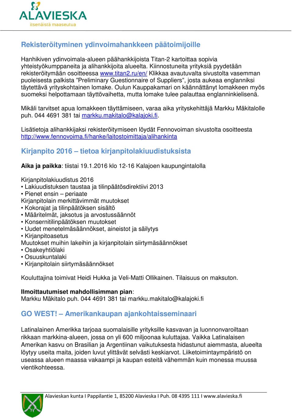 ru/en/ Klikkaa avautuvalta sivustolta vasemman puoleisesta palkista Preliminary Guestionnaire of Suppliers, josta aukeaa englanniksi täytettävä yrityskohtainen lomake.