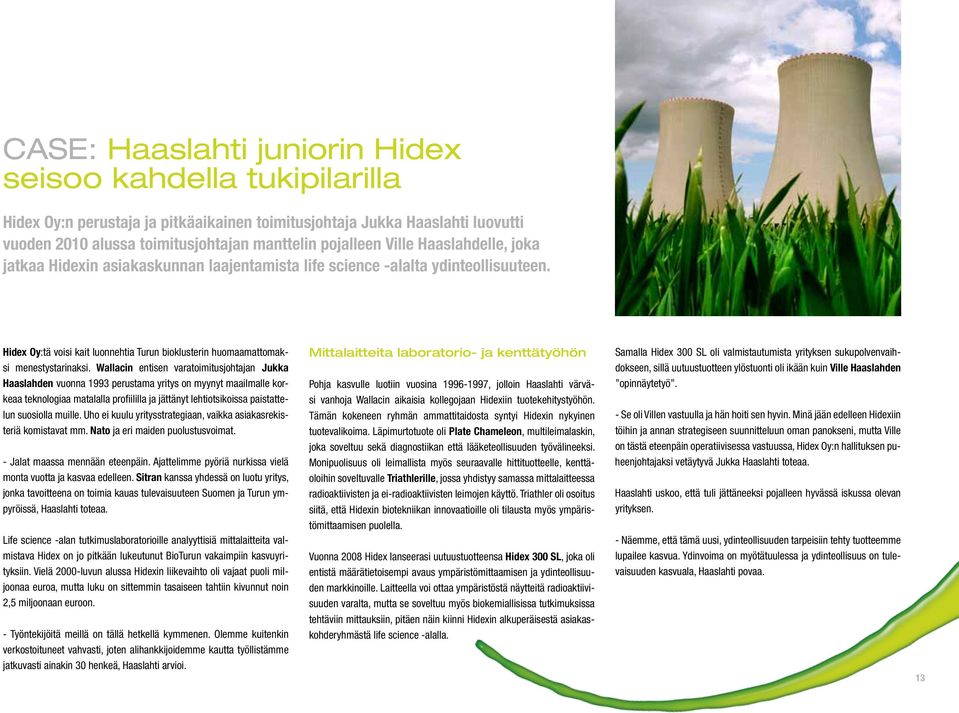 Hidex Oy:tä voisi kait luonnehtia Turun bioklusterin huomaamattomaksi menestystarinaksi.