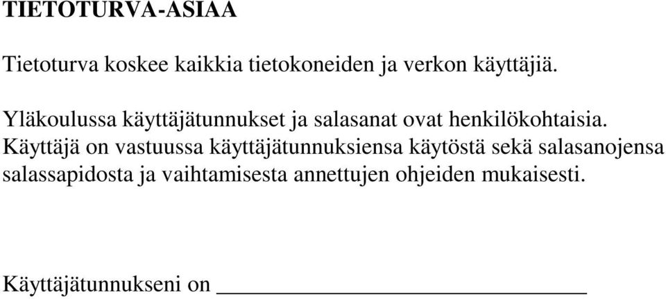 Yläkoulussa käyttäjätunnukset ja salasanat ovat henkilökohtaisia.