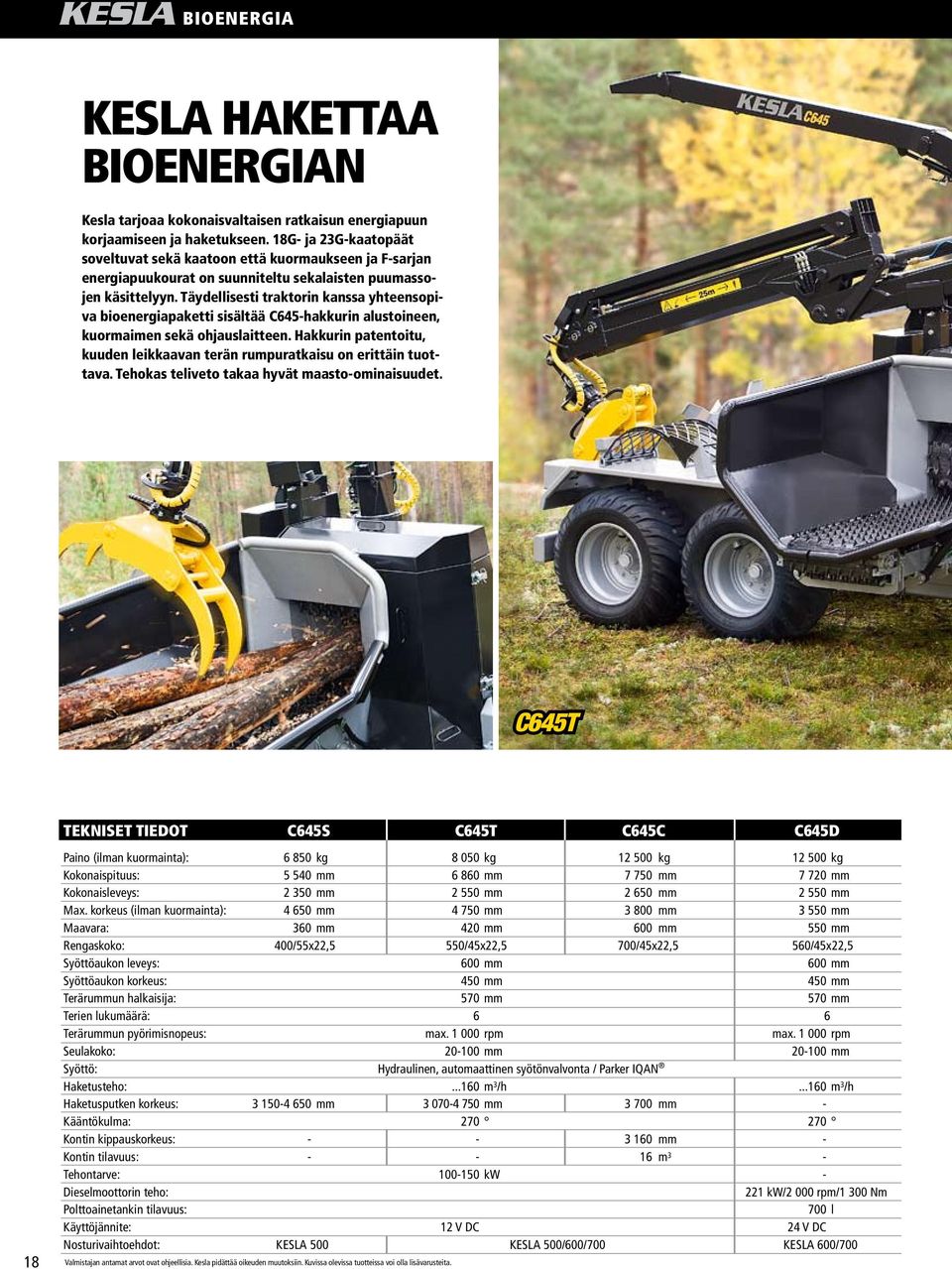 Täydellisesti traktorin kanssa yhteensopiva bioenergiapaketti sisältää C645-hakkurin alustoineen, kuormaimen sekä ohjauslaitteen.