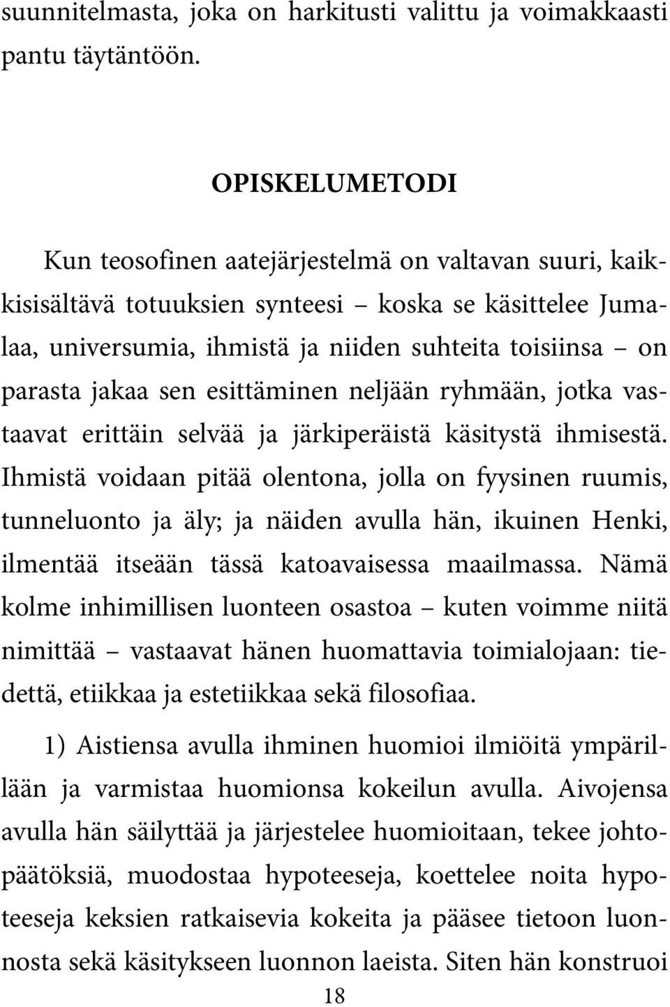 sen esittäminen neljään ryhmään, jotka vastaavat erittäin selvää ja järkiperäistä käsitystä ihmisestä.