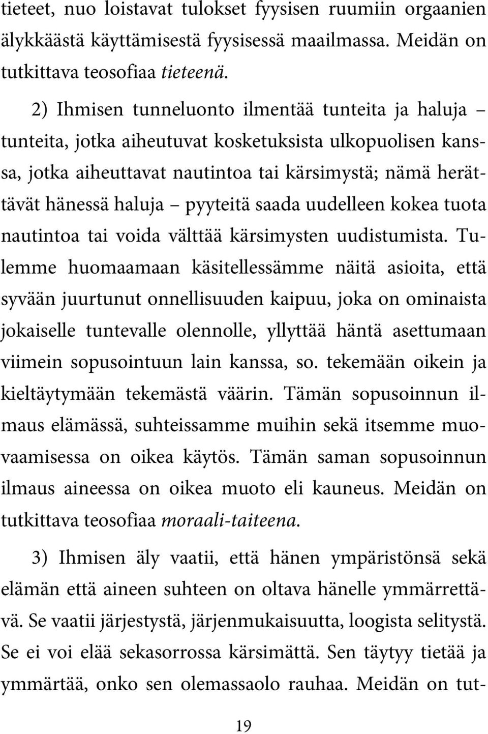saada uudelleen kokea tuota nautintoa tai voida välttää kärsimysten uudistumista.