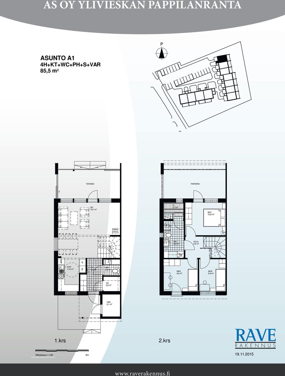 1000 AK K/RT 11,6 m 2 K JK 6,6 m 2 WC 2,2 m 2 MH2 9,0 m 2 MH3