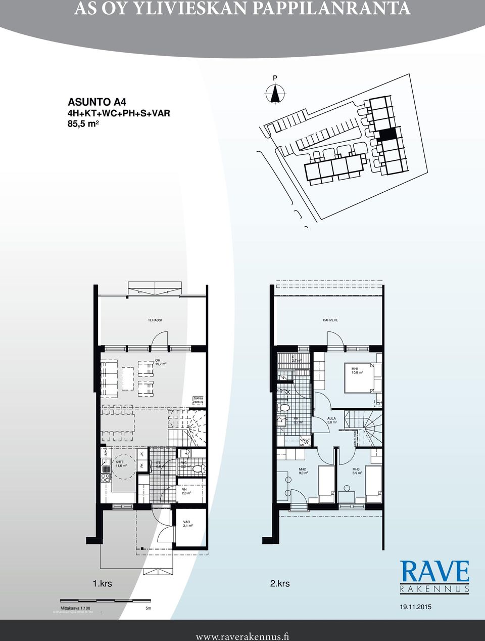 1000 AK K/RT 11,6 m 2 K JK 6,6 m 2 WC 2,2 m 2 MH2 9,0 m 2 MH3