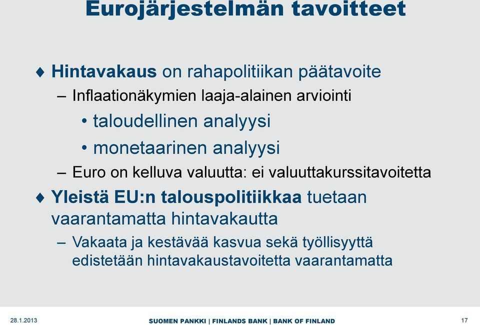 valuutta: ei valuuttakurssitavoitetta Yleistä EU:n talouspolitiikkaa tuetaan vaarantamatta