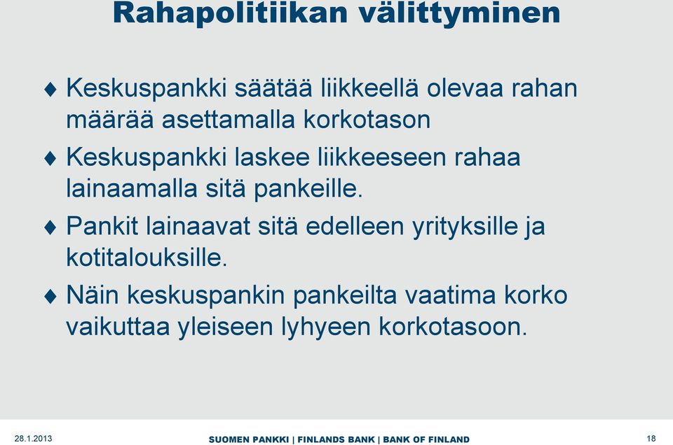 pankeille. Pankit lainaavat sitä edelleen yrityksille ja kotitalouksille.